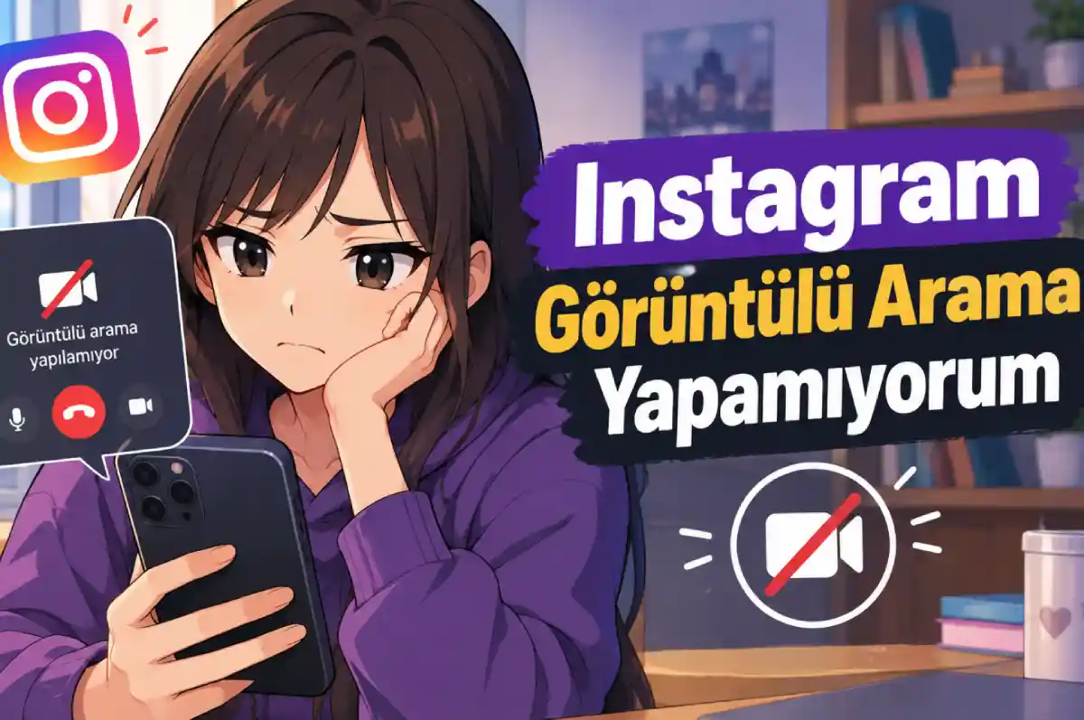 Instagram görüntülü arama çıkmıyor