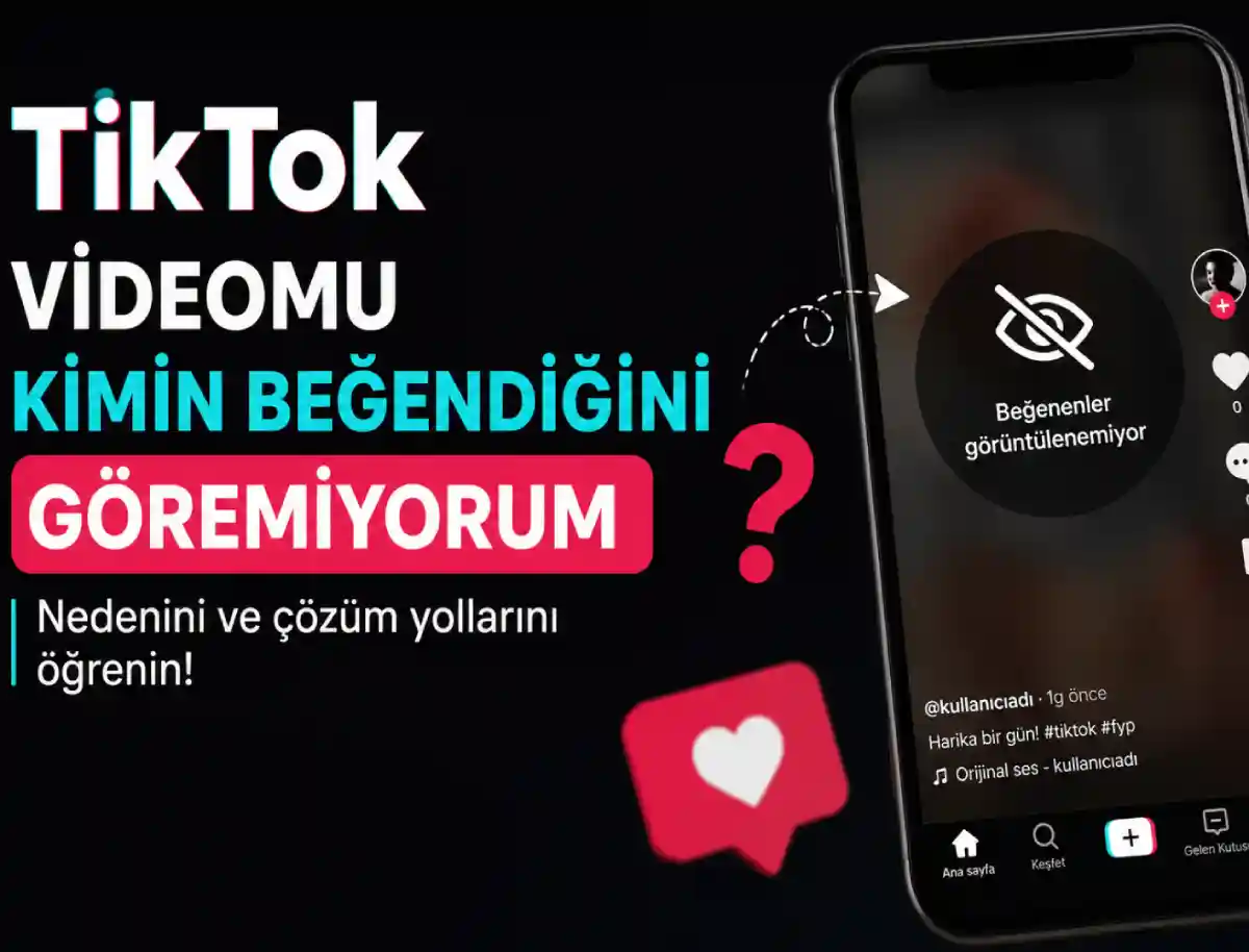 TikTok videomu kimin beğendiği gözükmüyor