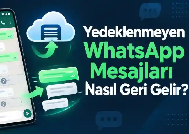 Yedeklenmeyen WhatsApp Mesajları Nasıl Geri Gelir?
